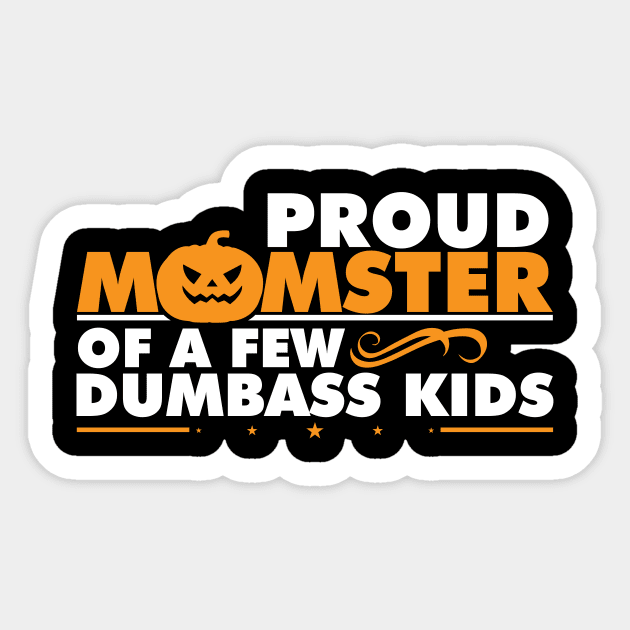 Proud Momster Of A Few Dumbass Kids - DIY Halloween Costume Sticker by SiGo